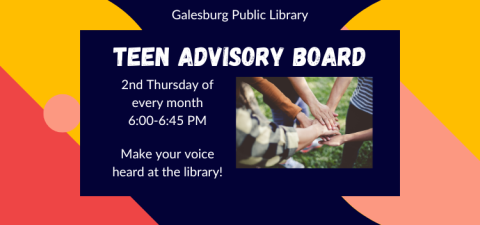 Teen Advisory Board, 2nd Thursday of every month 6:00-6:45 PM. Make your voice heard at the library!