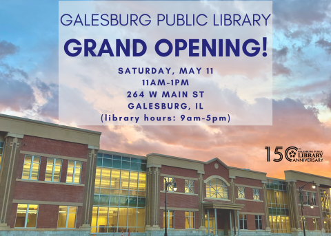 The north side of the Galesburg Public Library at dusk. Lights can be seen through the windows and the sky is dark blue with pink and purple clouds. Text reads "Galesburg Public Library Grand Opening. Saturday, May 11, 11am-1pm. 264 West Main Street, Galesburg, Illinois. Library hours 9am-5pm.