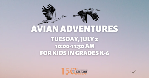 Avian Adventures July 2 at 10:00 AM