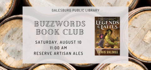 Galesburg Public Library Buzzwords Book Club Saturday, August 10 11:00 AM at Reserve Artisan Ales. Photo of Legends & Lattes book.