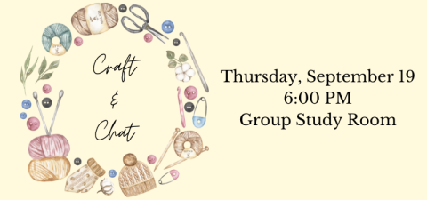 Craft & Chat Thursday, September 19; 6:00 PM; Group Study Room