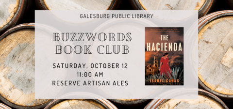 Galesburg Public Library; Buzzwords Book Club; Saturday, October 12; 11:00 AM Reserve Artisan Ales; Photo of the book cover of The Hacienda by Isabel Canas