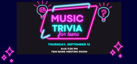 Neon lettering in pink and light blue, with the words "Music Trivia for Teens." Below, it says Thursday, September 12, 6:45 to 7:30 PM, F&M Bank Meeting Room. There are neon pink sparkles in the bottom corners, and blue and pink neon light bulbs on either side of the text, one with a brain inside and the other with a question mark.