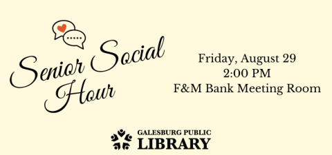 Senior Social Hour; Friday, August 29 2:00 PM; F&M Bank Meeting Room