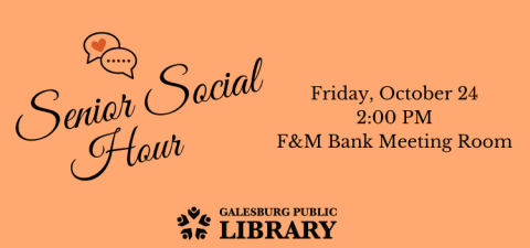 Senior Social Hour; Friday, October 24 2:00 PM; F&M Bank Meeting Room