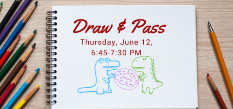 Image features a number of colored pencils arranged around a sideways spiral-bound drawing pad. On the pad are the words "Draw and Pass, Thursday, June 12, 6:45 to 7:30 PM." Below those words are line drawings of blue and green dinosaurs fighting over a line drawing of a purple donut with sprinkles.