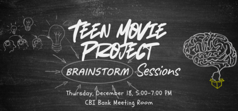 Image text reads "Teen Movie Project Brainstorm Sessions, Thursday, December 18, 5:00 to 7:00 PM, CBI Bank Meeting Room." Image background is a chalkboard with chalk drawings of brains and light bulbs.