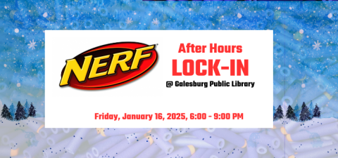 Image text reads "After Hours Nerf Lock-In @ Galesburg Public Library, Friday, January 16, 2025, 6:00-9:00 PM." The image background is a snow-covered winter landscape superimposed over a pile of blue and orange Nerf darts.