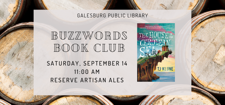 Galesburg Public Library Buzzwords Book Club Saturday, September 14 11:00 AM at Reserve Artisan Ales. Photo of The House in the Cerulean Sea book.